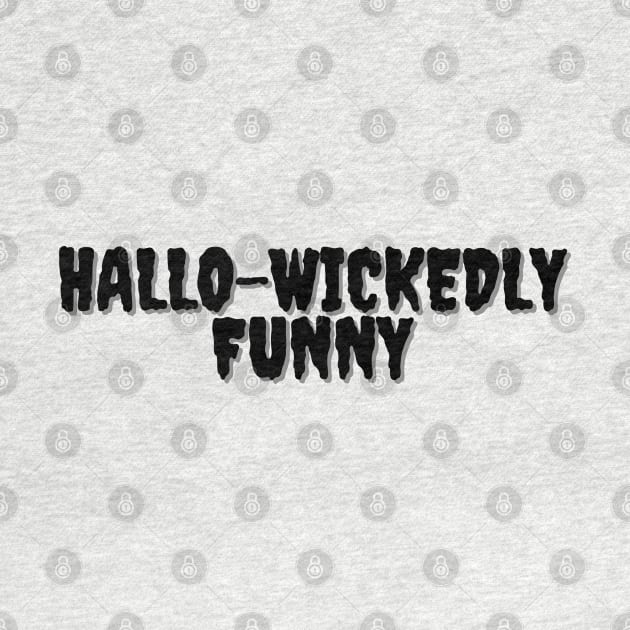 HALLO-WICKEDLY FUNNY Halloween Pun by SquigglyWiggly